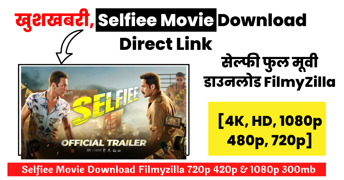 Selfiee Full Movie Download