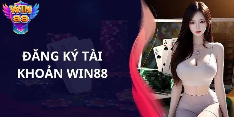 Cách đăng ký WIN88 dành cho người mới